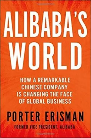 Alibaba's World: How a Remarkable Chinese Company is Changing the Face of Global Business Hardcover