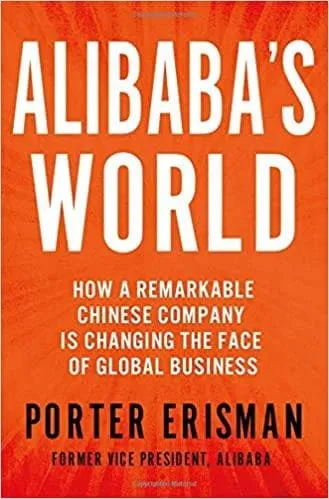 Alibaba's World: How a Remarkable Chinese Company is Changing the Face of Global Business Hardcover
